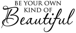 own kind of beautiful